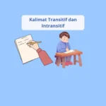 Definisi Kalimat Transitif dan Intransitif, Ciri-Ciri, Perbedaan, dan Contoh